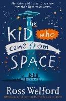 The Kid Who Came From Space - Ross Welford - cover