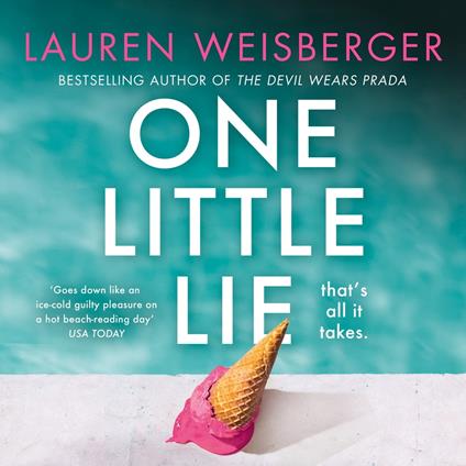 One Little Lie: Previously published as Where the Grass is Green, the escapist, scandalous page-turning novel from the bestselling author of The Devil Wears Prada