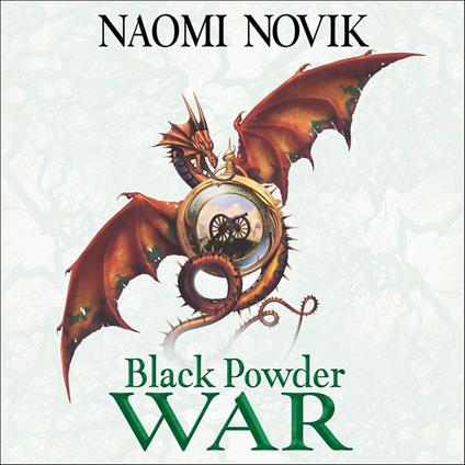 Black Powder War: Soar on the wings of adventure... (The Temeraire Series, Book 3)