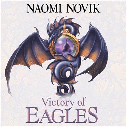 Victory of Eagles (The Temeraire Series, Book 5)