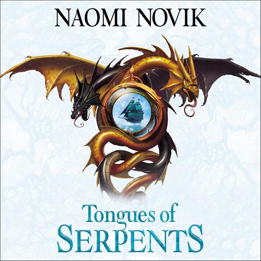 Tongues of Serpents (The Temeraire Series, Book 6)