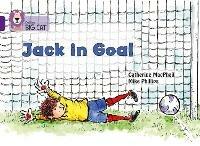 Jack in Goal: Band 08/Purple - Catherine MacPhail - cover