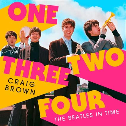 One Two Three Four: The Beatles in Time: Winner of the Baillie Gifford Prize