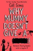 Why Mummy Doesn’t Give a ****! - Gill Sims - cover
