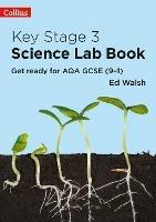 Key Stage 3 Science Lab Book: Get Ready for AQA GCSE (9–1) - Ed Walsh - cover