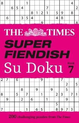 The Times Super Fiendish Su Doku Book 7: 200 Challenging Puzzles - The Times Mind Games - cover