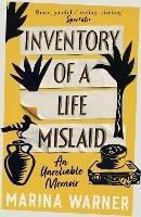 Inventory of a Life Mislaid: An Unreliable Memoir