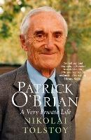 Patrick O'Brian: A Very Private Life - Nikolai Tolstoy - cover