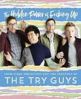 The Hidden Power of F*cking Up - The Try Guys - cover