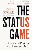 The Status Game: On Human Life and How to Play it - Will Storr - cover