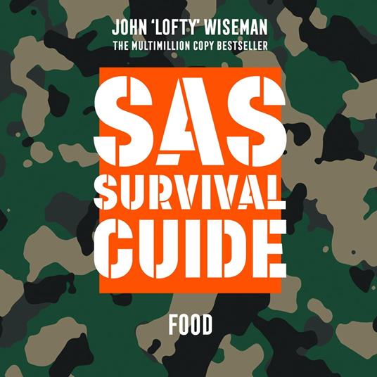 SAS Survival Guide – Food: The Ultimate Guide to Surviving Anywhere