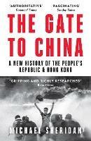The Gate to China: A New History of the People's Republic & Hong Kong - Michael Sheridan - cover
