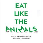 Eat Like the Animals: What Nature Teaches Us About Healthy Eating