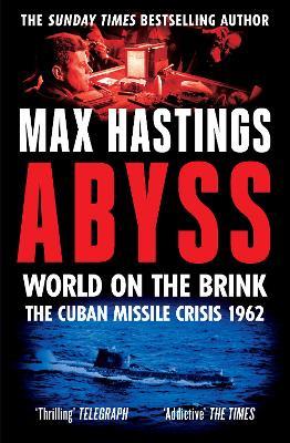 Abyss: World on the Brink, the Cuban Missile Crisis 1962 - Max Hastings - cover