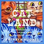 Catland: Feline Enchantment and the Making of the Modern World