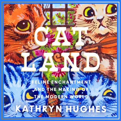 Catland: Feline Enchantment and the Making of the Modern World