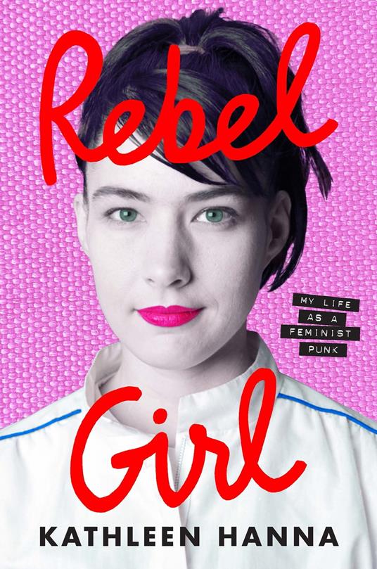 Rebel Girl: My Life as a Feminist Punk