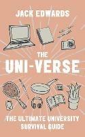 The Ultimate University Survival Guide: The Uni-Verse - Jack Edwards - cover