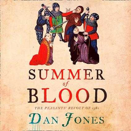 Summer of Blood: The Peasants’ Revolt of 1381