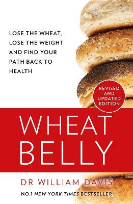 Wheat Belly: Lose the Wheat, Lose the Weight and Find Your Path Back to Health - William Davis, MD - cover