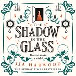 The Shadow in the Glass: The Extraordinary Gothic Fairytale Debut of 2021