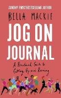 Jog on Journal: A Practical Guide to Getting Up and Running - Bella Mackie - cover