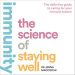 Immunity: The Science of Staying Well. Live longer and optimise your physical and mental health, with expert advice on sleep, nutrition and exercise