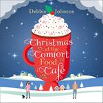 Christmas at the Comfort Food Café: A cosy romantic comedy to curl up with whatever the time of year (The Comfort Food Café, Book 2)