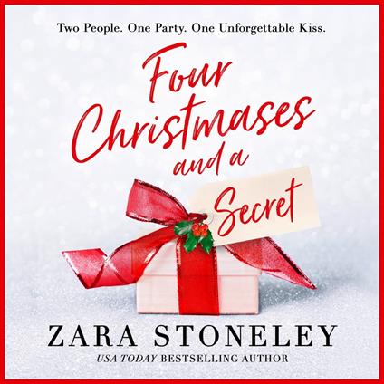 Four Christmases and a Secret: A heartwarming Christmas romantic comedy from the USA Today bestseller (The Zara Stoneley Romantic Comedy Collection, Book 5)