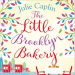 The Little Brooklyn Bakery: A heartwarming feel good novel full of cakes and romance! (Romantic Escapes, Book 2)