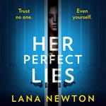 Her Perfect Lies: An absolutely gripping psychological thriller with a killer twist