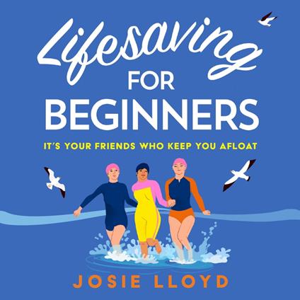 Lifesaving for Beginners: The most heart-warming and hopeful feel-good novel of summer 2023