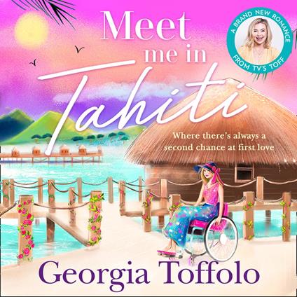 Meet Me in Tahiti: The feel-good tropical romance from the bestselling author. Perfect escapism for fans of Heidi Swain and Veronica Henry (Meet me in, Book 3)