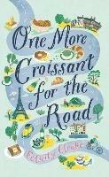 One More Croissant for the Road - Felicity Cloake - cover