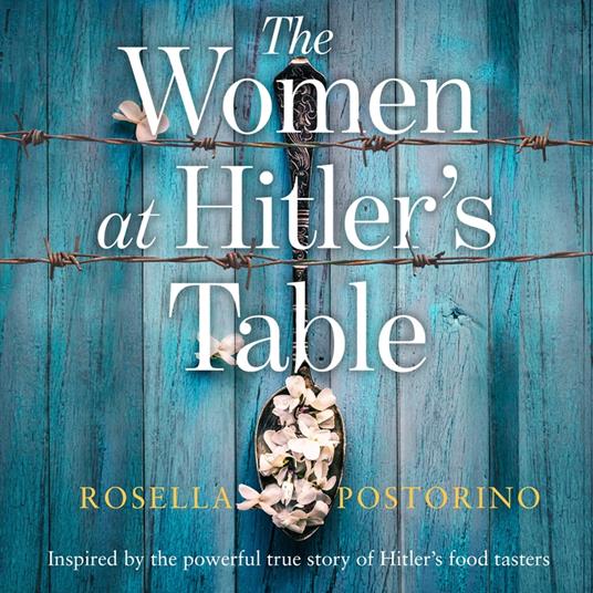 The Women at Hitler’s Table: A gripping and emotional historical novel based on a true story