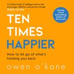Ten Times Happier: How to Let Go of What’s Holding You Back. A gripping and emotional page turner perfect for historical fiction fans