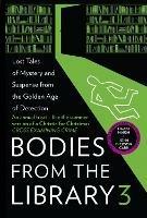 Bodies from the Library 3: Lost Tales of Mystery and Suspense from the Golden Age of Detection