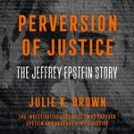 Perversion of Justice: The Jeffrey Epstein Story