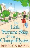 The Little Perfume Shop Off The Champs-Élysées - Rebecca Raisin - cover