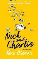 Nick and Charlie: Tiktok Made Me Buy it! the Teen Bestseller from the Ya Prize Winning Author and Creator of Netflix Series Heartstopper - Alice Oseman - cover
