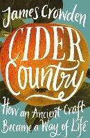 Cider Country: How an Ancient Craft Became a Way of Life