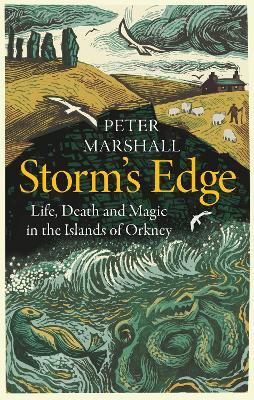 Storm’s Edge: Life, Death and Magic in the Islands of Orkney - Peter Marshall - cover