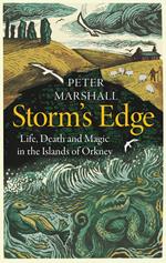 Storm’s Edge: Life, Death and Magic in the Islands of Orkney