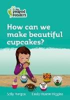 Level 3 - How can we make beautiful cupcakes? - Sally Morgan - cover