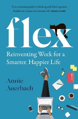 FLEX: Reinventing Work for a Smarter, Happier Life - Annie Auerbach - cover