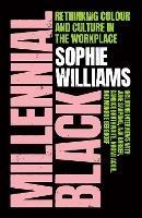 Millennial Black: Rethinking Colour and Culture in the Workplace - Sophie Williams - cover