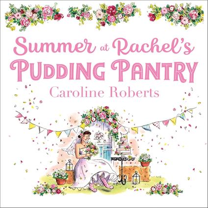 Summer at Rachel’s Pudding Pantry: The perfect romance to escape with for summer 2020 (Pudding Pantry, Book 3)