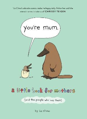 You’re Mum: A Little Book for Mothers (and the People Who Love Them) - Liz Climo - cover