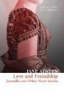 Love and Freindship: Juvenilia and Other Short Stories - Jane Austen - cover