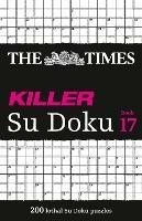 The Times Killer Su Doku Book 17: 200 Lethal Su Doku Puzzles - The Times Mind Games - cover